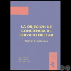 LA OBJECIÓN DE CONCIENCIA AL SERVICIO MILITAR - Autores: JUAN CARLOS ROIS; HUGO VALIENTE; JUAN CARLOS YUSTE